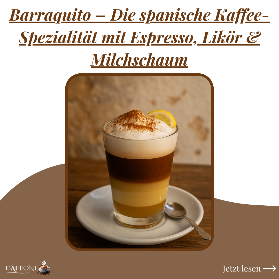 Barraquito – Die spanische Kaffee-Spezialität mit Espresso, Likör & Milchschaum