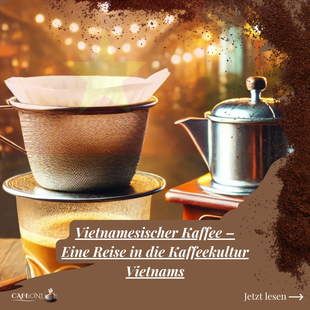 Vietnamesischer Kaffee – Eine Reise in die Kaffeekultur Vietnams