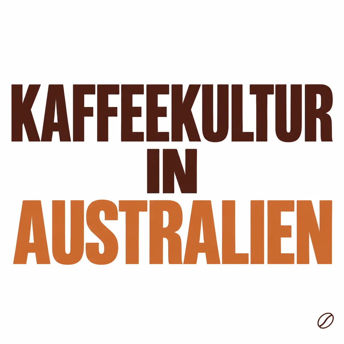 Minimalistisches Cafeoni-Blogbild mit der Überschrift „KAFFEEKULTUR IN AUSTRALIEN“ in Dunkelbraun und Kupferorange auf hellem Hintergrund.