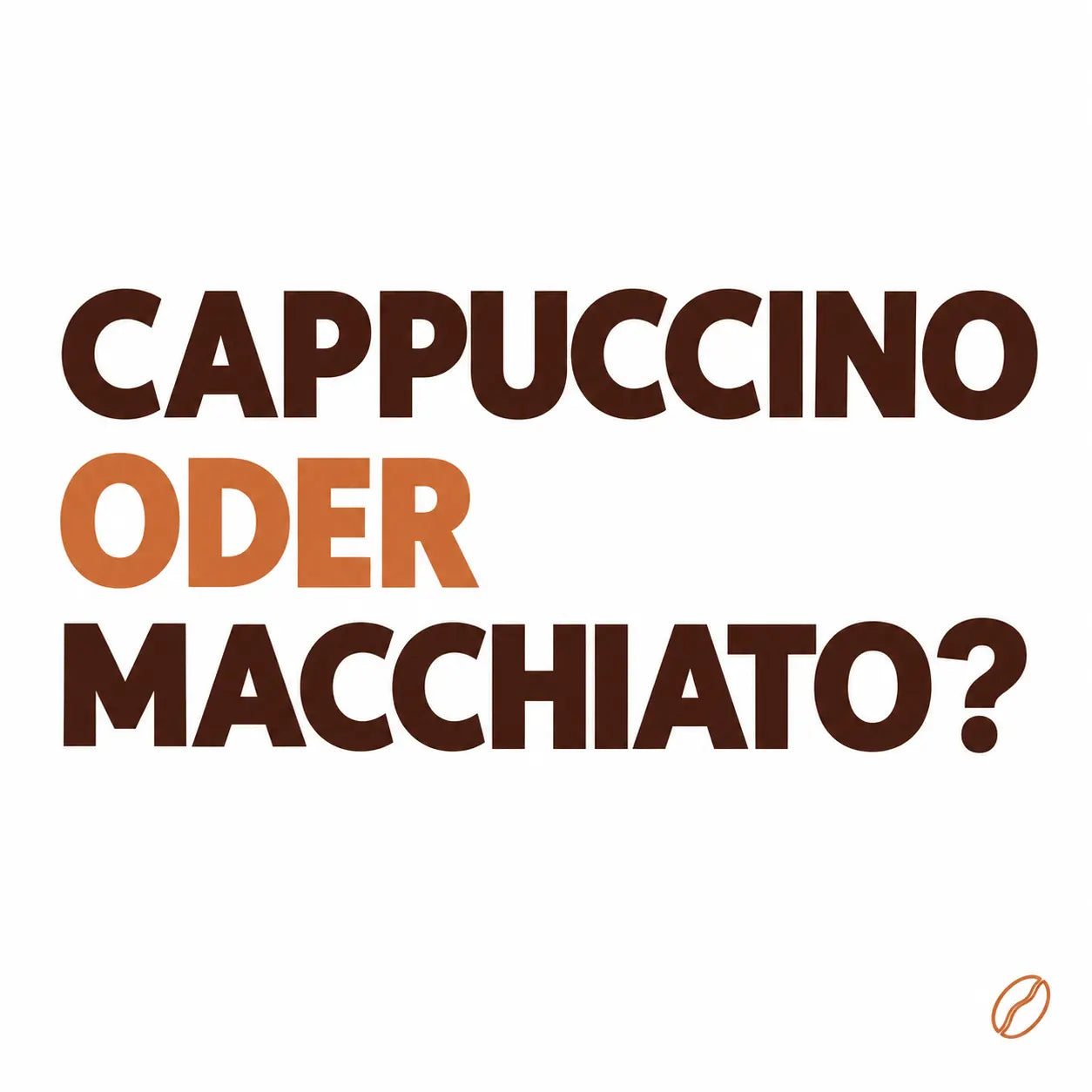 Minimalistisches Cafeoni-Blogbild mit der Überschrift „CAPPUCCINO ODER MACCHIATO?“ in Dunkelbraun und Kupferorange auf hellem Hintergrund.