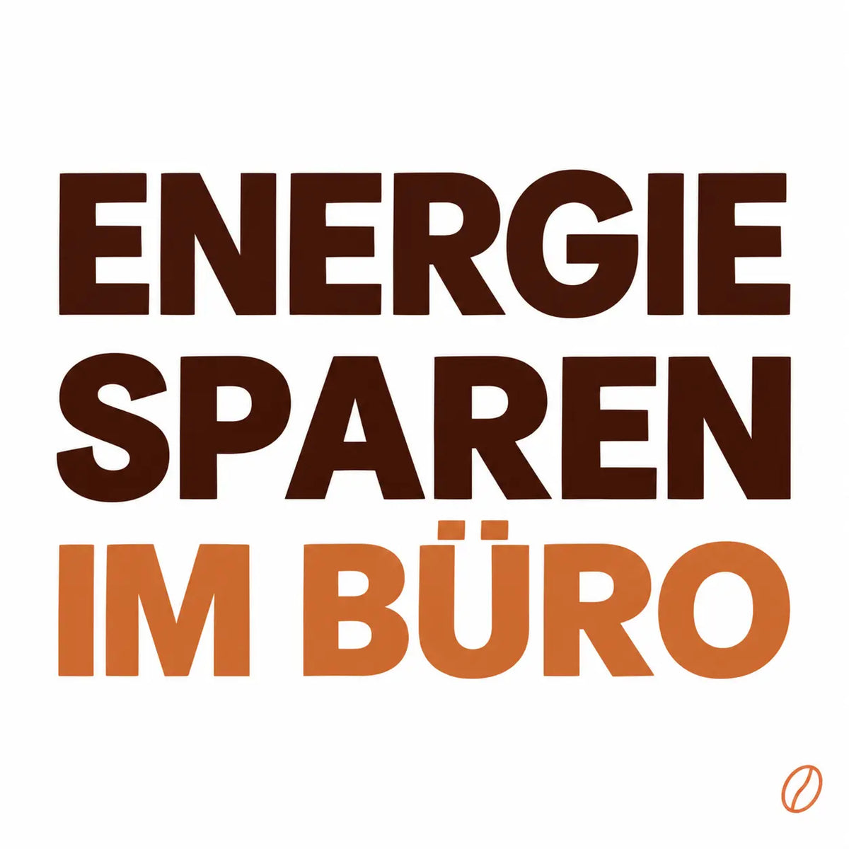 Minimalistisches Cafeoni-Blogbild mit der Überschrift „ENERGIE SPAREN IM BÜRO“ in Dunkelbraun und Kupferorange auf hellem Hintergrund.