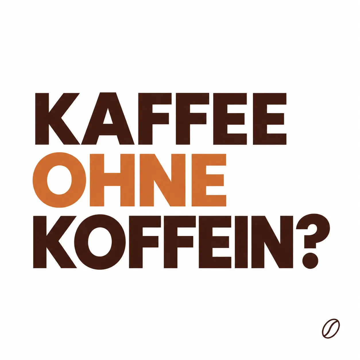 Minimalistisches Cafeoni-Blogbild mit der Überschrift „KAFFEE OHNE KOFFEIN?“ in Dunkelbraun und Kupferorange auf hellem Hintergrund.