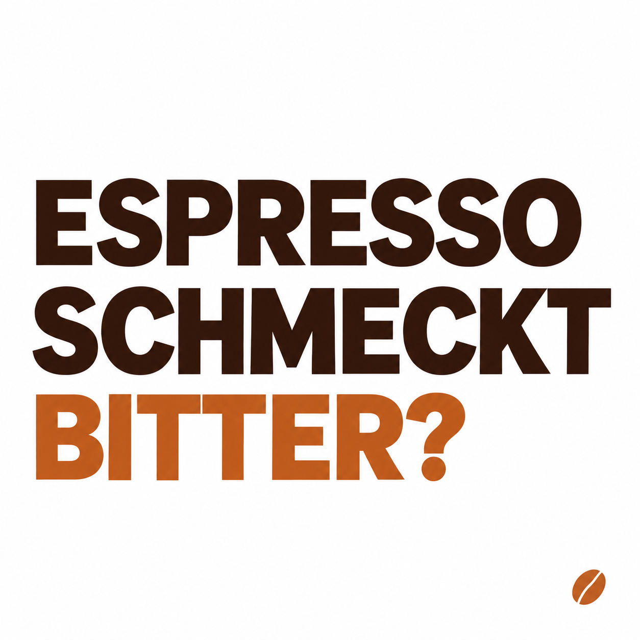 Minimalistisches CAFEONI-Blogbild mit der Überschrift „ESPRESSO SCHMECKT BITTER?“ in Dunkelbraun und Kupferorange