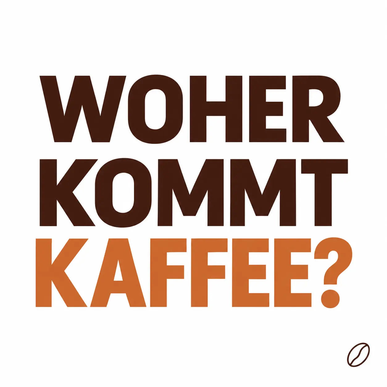 Cafeoni-Blogbild mit der Überschrift „WOHER KOMMT KAFFEE?“ in Dunkelbraun und Kupferorange auf hellem Hintergrund sowie einer kleinen Kaffeebohne.