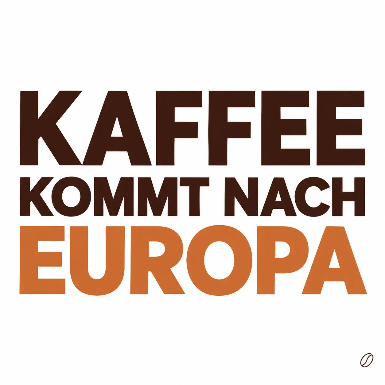Minimalistisches Cafeoni-Blogbild mit der Überschrift „KAFFEE KOMMT NACH EUROPA“ in Dunkelbraun und Kupferorange auf hellem Hintergrund.