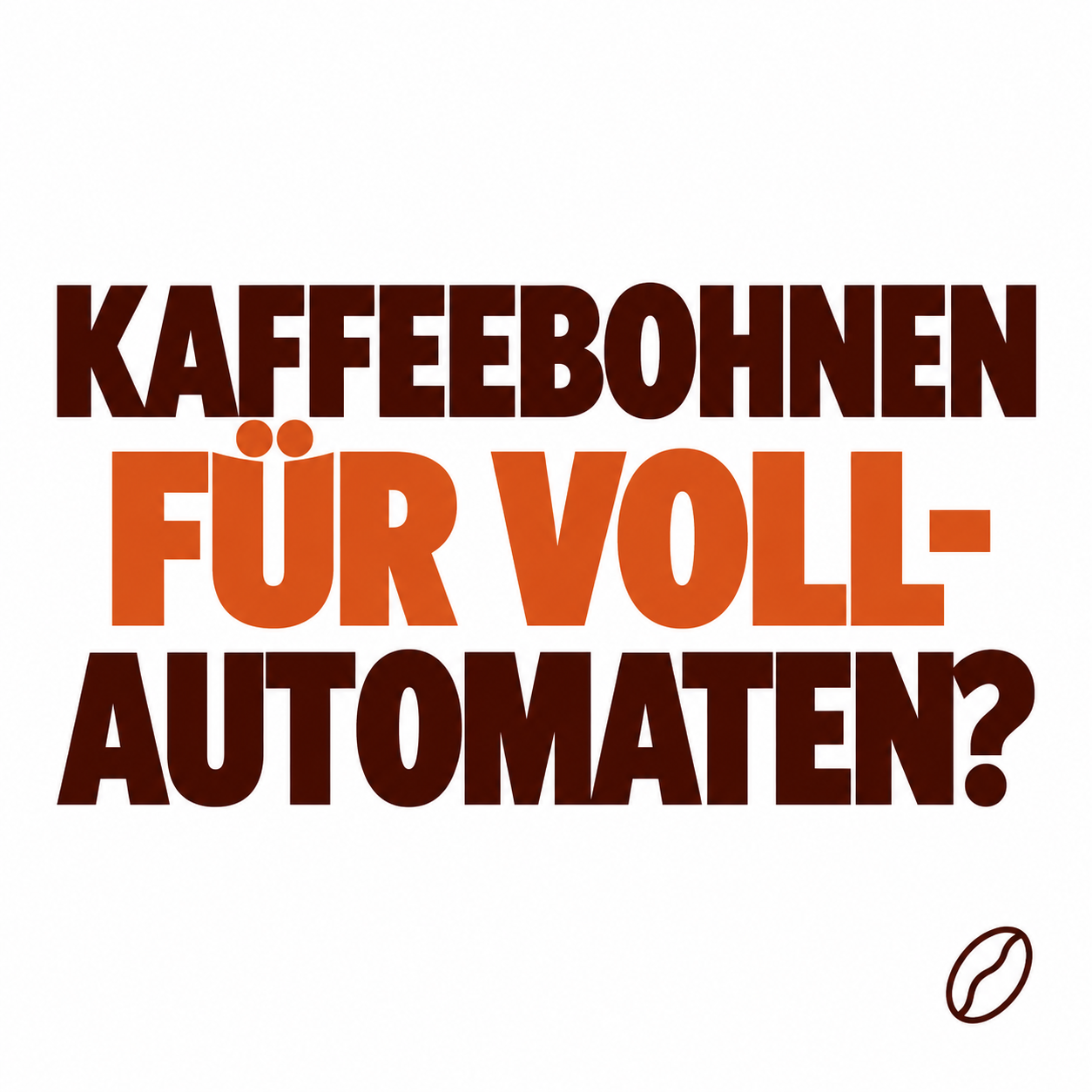 Minimalistisches CAFEONI-Blogbild mit der Überschrift „Kaffeebohnen für Vollautomaten?“ in Dunkelbraun und Kupferorange