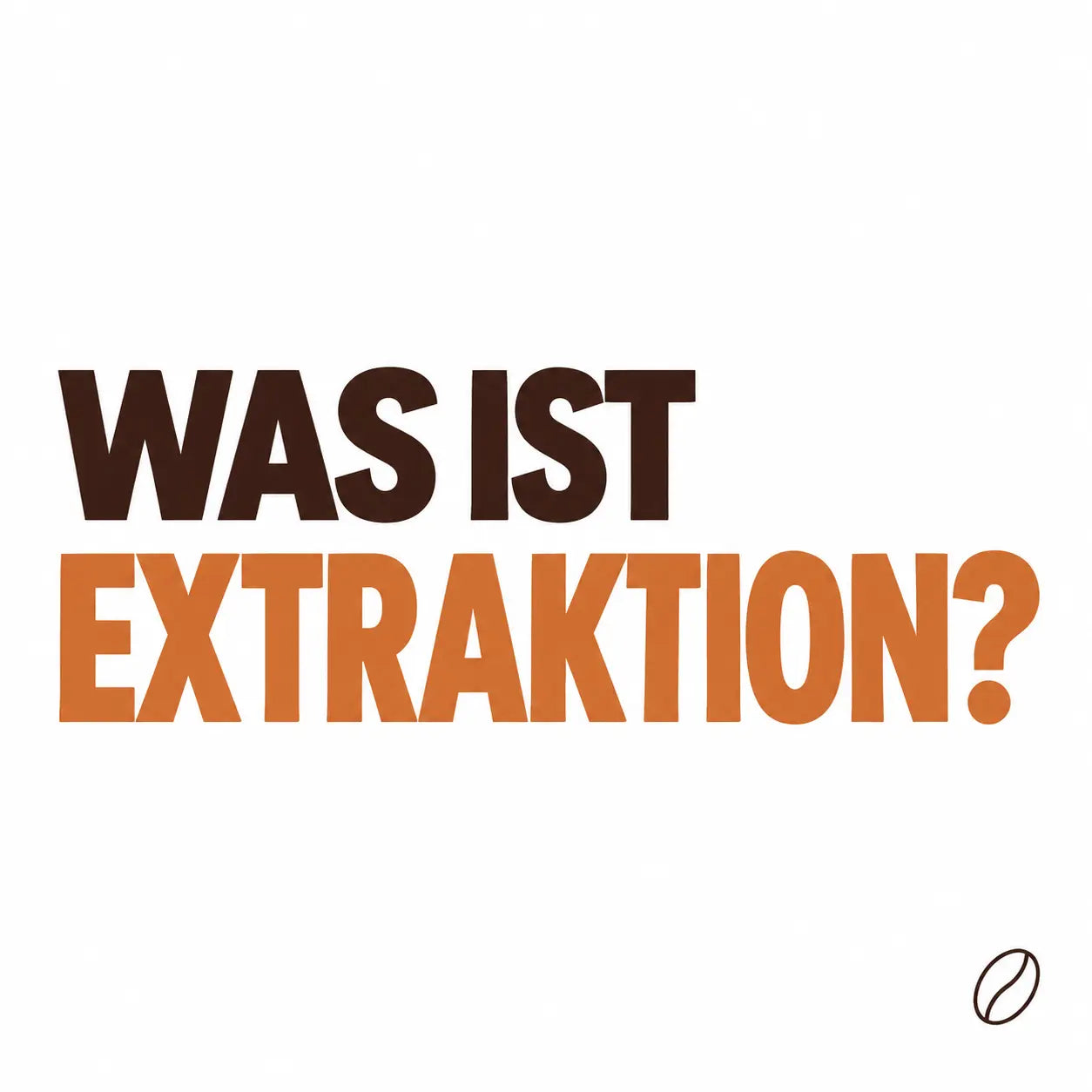 Minimalistisches Cafeoni-Blogbild mit der Überschrift „WAS IST EXTRAKTION?“ in Dunkelbraun und Kupferorange auf hellem Hintergrund.