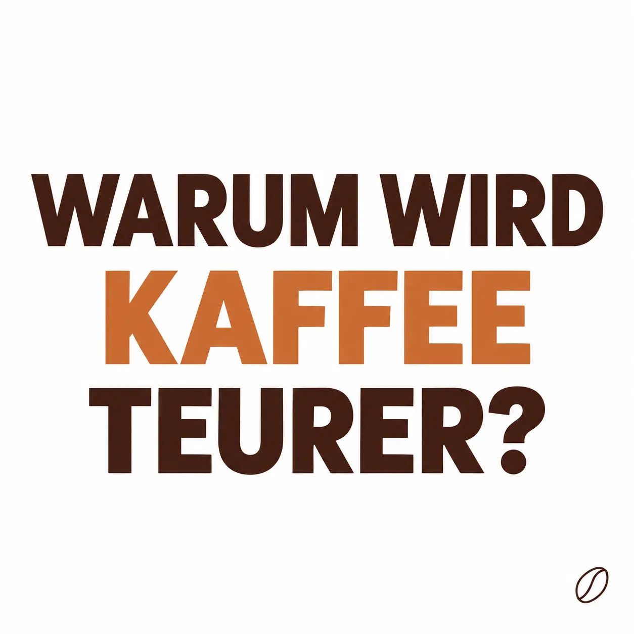 Minimalistisches Cafeoni-Blogbild mit der Überschrift „WARUM WIRD KAFFEE TEURER?“ in Dunkelbraun und Kupferorange auf hellem Hintergrund.