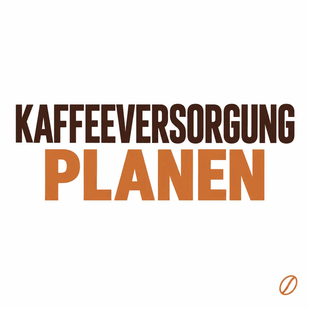 Minimalistisches Cafeoni-Blogbild mit der Überschrift „KAFFEEVERSORGUNG PLANEN“ in Dunkelbraun und Kupferorange auf hellem Hintergrund.