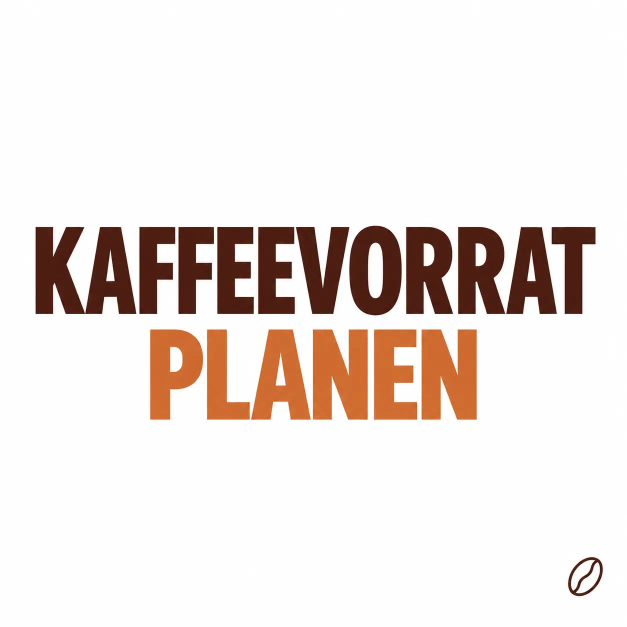 Minimalistisches Cafeoni-Blogbild mit der Überschrift „KAFFEEVORRAT PLANEN“ in Dunkelbraun und Kupferorange auf hellem Hintergrund.