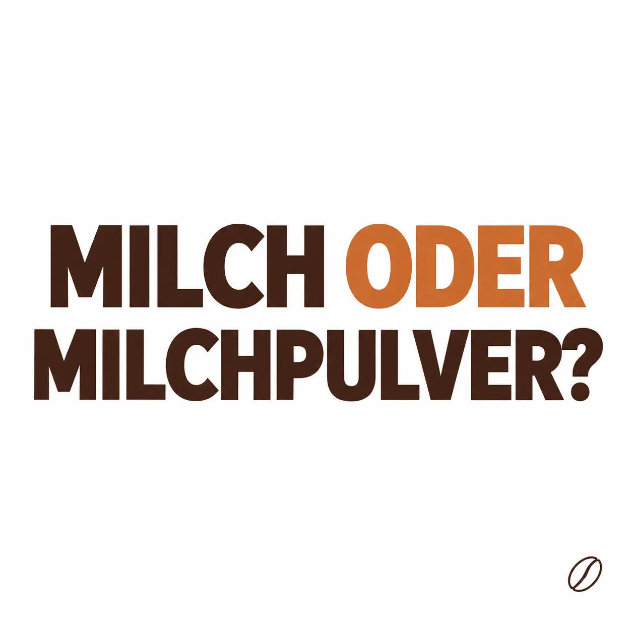 Minimalistisches Cafeoni-Blogbild mit der Überschrift „MILCH ODER MILCHPULVER?“ in Dunkelbraun und Kupferorange auf hellem Hintergrund.