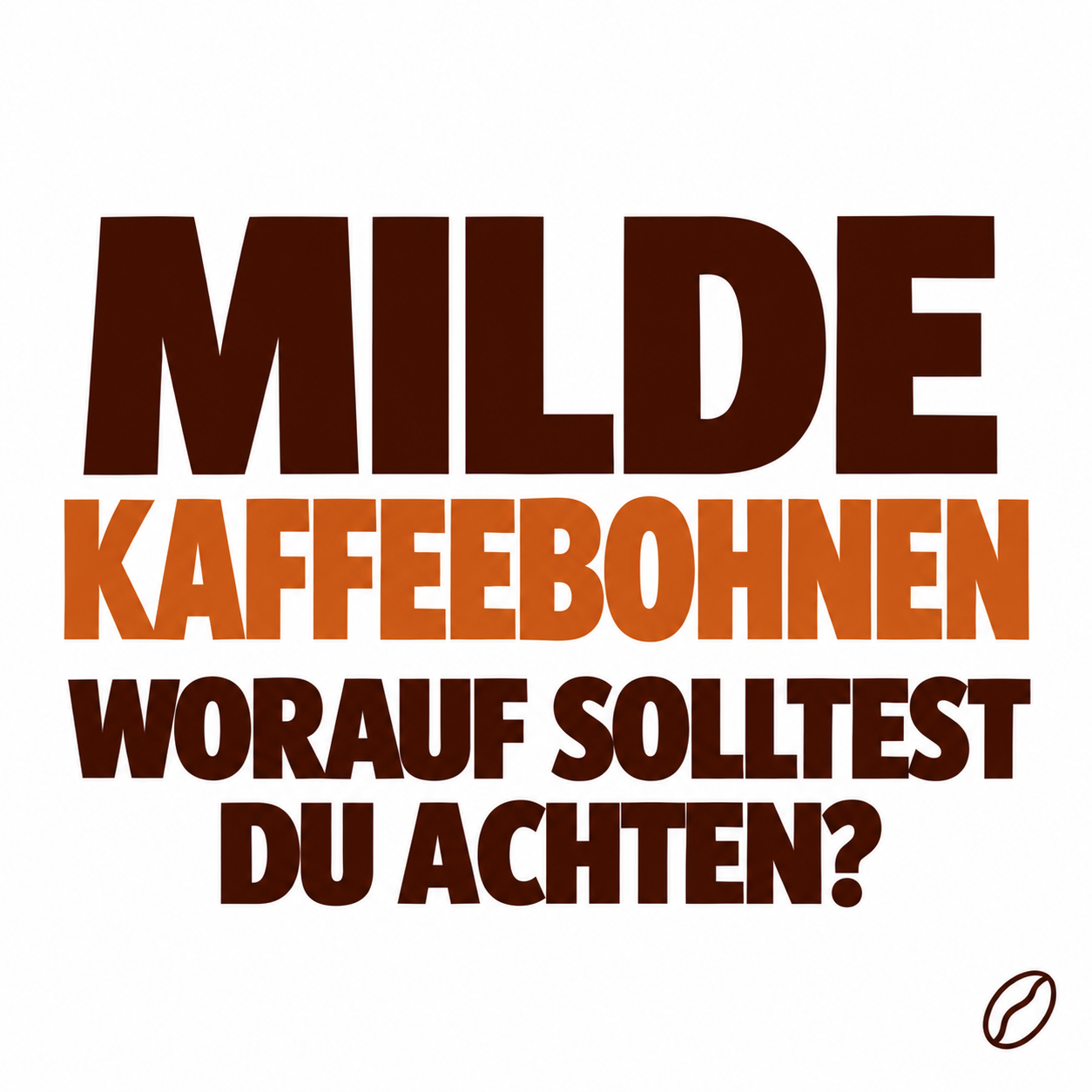 Milde Kaffeebohnen – worauf solltest du achten? CAFEONI Ratgeber